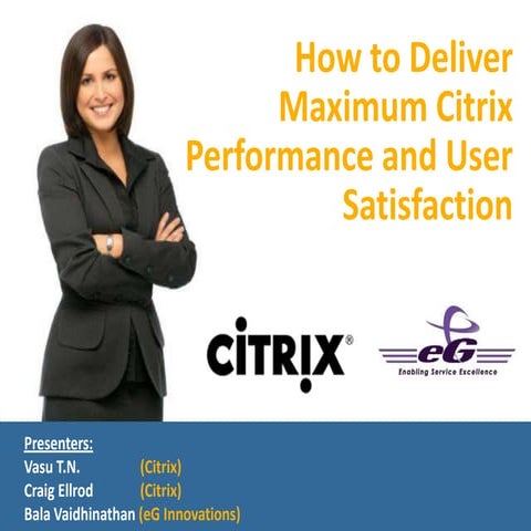 How to Deliver Maximum Citrix Performance and User Satisfaction