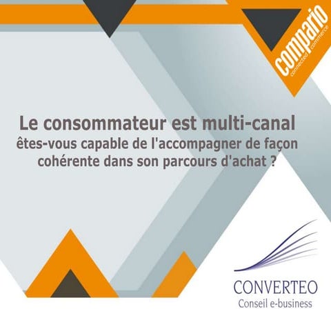 Le consommateur est multi-canal, êtes-vous capable de l'accompagner de façon ...
