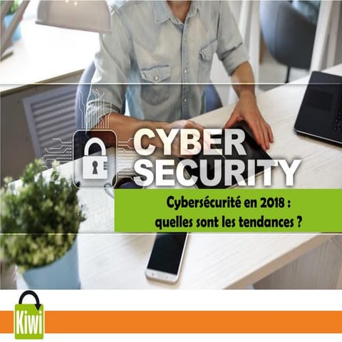 Cybersécurité en 2018 : quelles sont les tendances ?