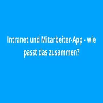 Intranet und Mitarbeiter-App – Wie passt das zusammen?