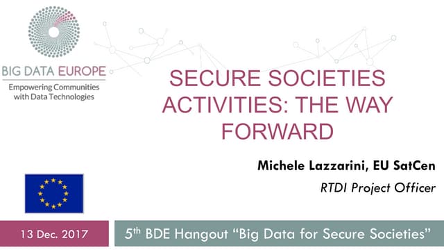 SC7 Webinar 5 13/12/2017 SatCen Presentation "Secure societies activities: th...