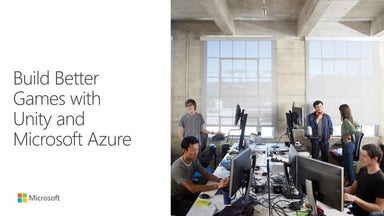 Build Better Games with Unity and Microsoft Azure