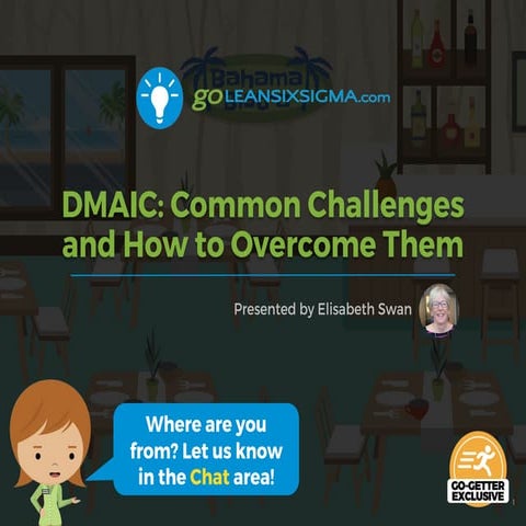 Webinar: DMAIC: Common Challenges & How to Overcome Them