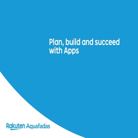 Webinar : Plan, build and succeed with apps