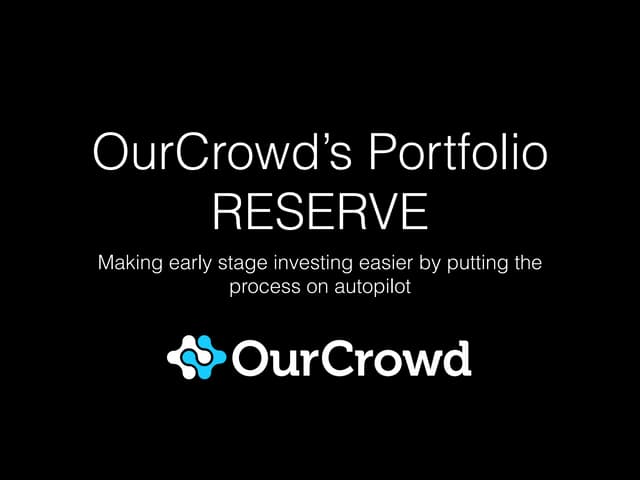 OurCrowd's Portfolio RESERVE: Making investing easier by putting the investme...