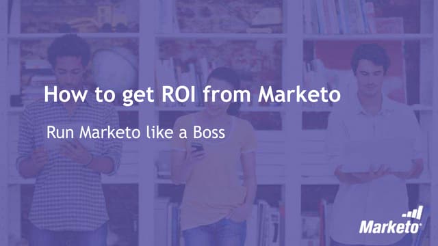 How to get ROI from Marketo 