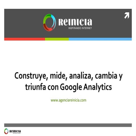 Construye, mide, analiza, cambia... con Google Analytics