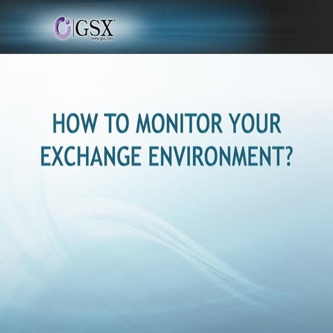Webinar GSX How To Monitor your Exchange Environment