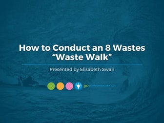 WEBINAR: How to Conduct an 8 Wastes “Waste Walk”