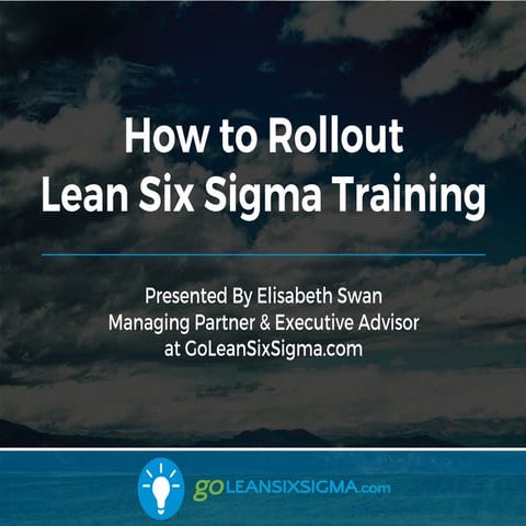 How to Rollout Lean Six Sigma Training