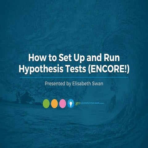 WEBINAR: How to Set Up and Run Hypothesis Tests (ENCORE!)