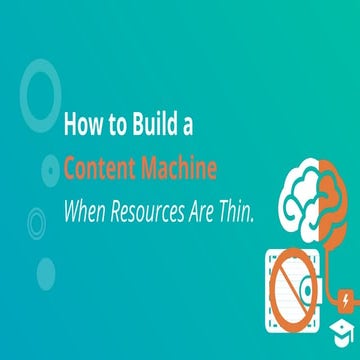 Webinar: How to Build a Content Machine When Resources Are Thin