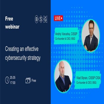Slides to the online event "Creating an effective cybersecurity strategy" by ...