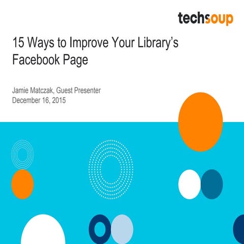 Webinar - 15 Ways to improve your library's Facebook page 2015 12-16