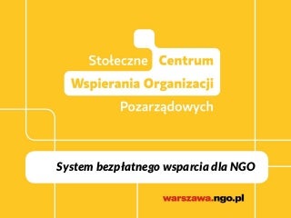 Webinarium SCWO/portal ngo.pl 2017: Jak otrzymać mały grant?