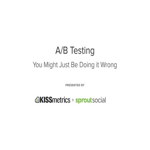 A/B Testing: You Might Just Be Doing it Wrong