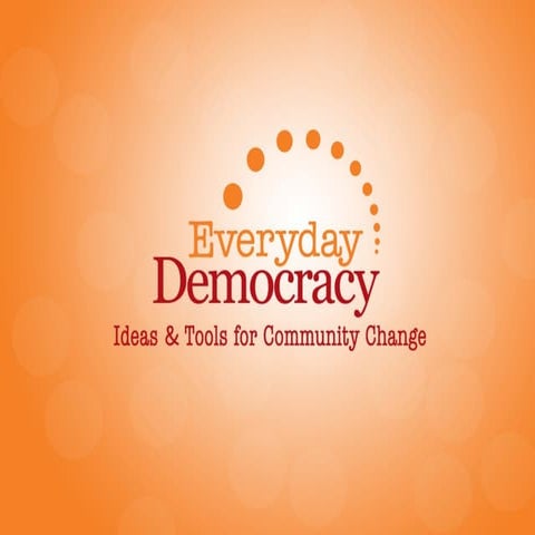Everyday Democracy's Approach to Change and Website Tour