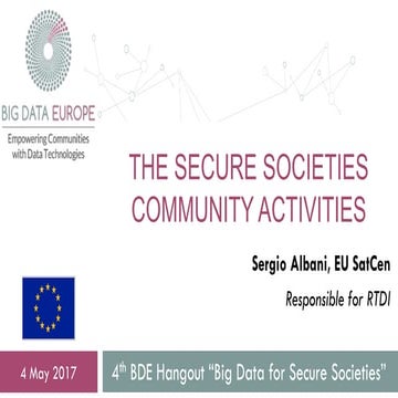 SC7 Webinar 4 04/05/2017 SatCen Presentation "The Secure Societies Community ...