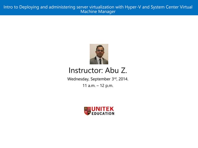 Intro to Deploying and administering server virtualization with Hyper-V and S...