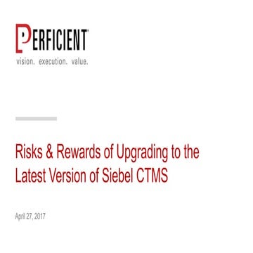 Risks & Rewards of Upgrading to the Latest Version of Siebel CTMS