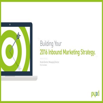 Pyxl Webinar - Building Your 2016 Inbound Marketing Strategy
