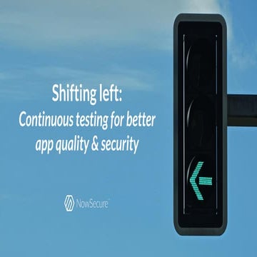 Shifting left: Continuous testing for better app quality and security