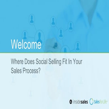 Webinar Slide Deck: Where Does Social Selling Fit In Your Sales Process?