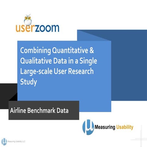 Combining Quantitative & Qualitative Data in a Single Large scale User Resear...