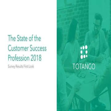 The State of the Customer Success Profession 2018 - Survey Results First Look
