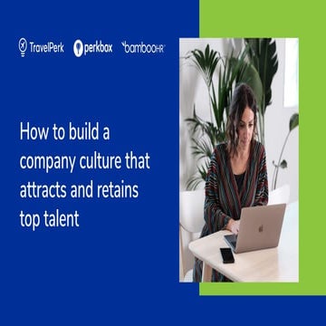 How to Build a Company Culture Which Attracts and Retains Top Talent | PDF