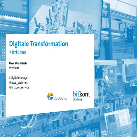 Digitale Transformation: 7 Irrtümer. Bitkom Webinar mit Uwe Weinreich