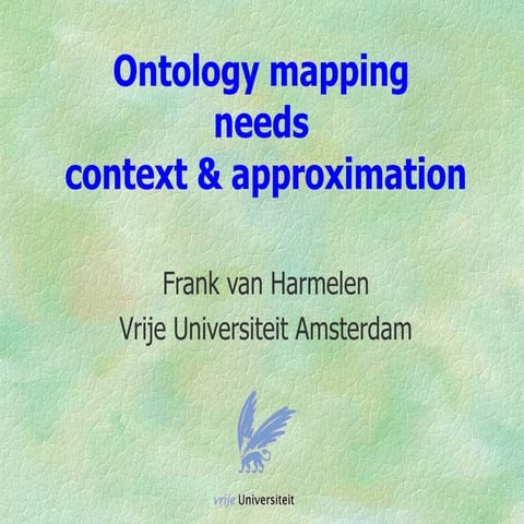 Ontology mapping needs context & approximation