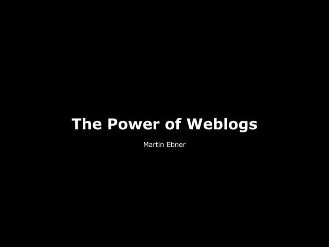 The Power of Weblogs