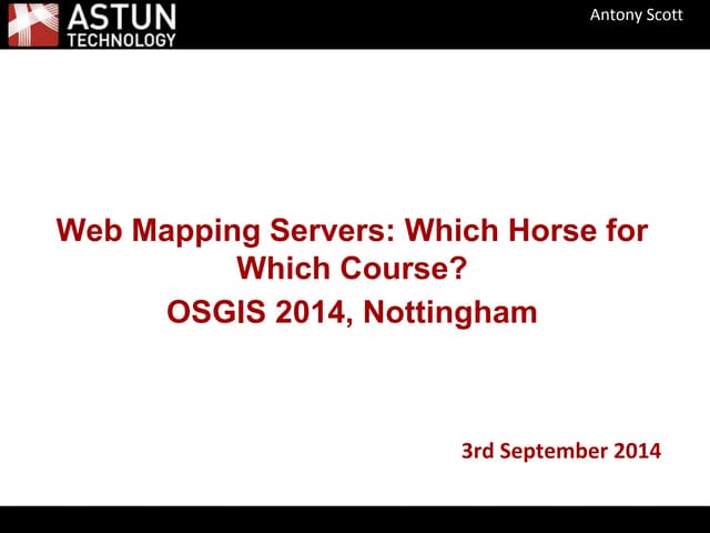 Open Source Web Mapping Servers: Which horse for which course?