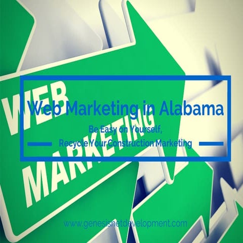 Web Marketing in Alabama: Be Easy on Yourself, Recycle Your Construction Mark...