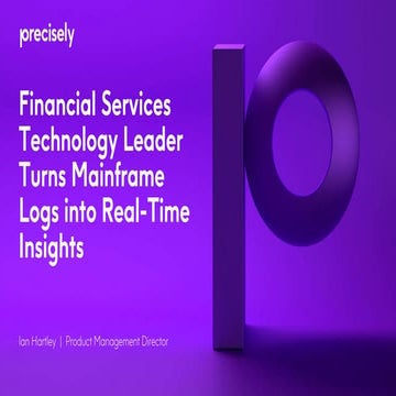 Financial Services Technology Leader Turns Mainframe Logs into Real-Time Insi...