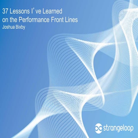 37 Lessons I've Learned on the Performance Front Lines [WebPerfDays 2012]