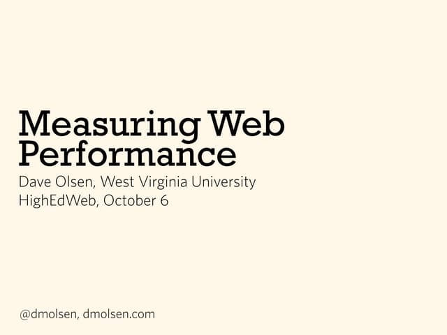 Measuring Web Performance - HighEdWeb Edition