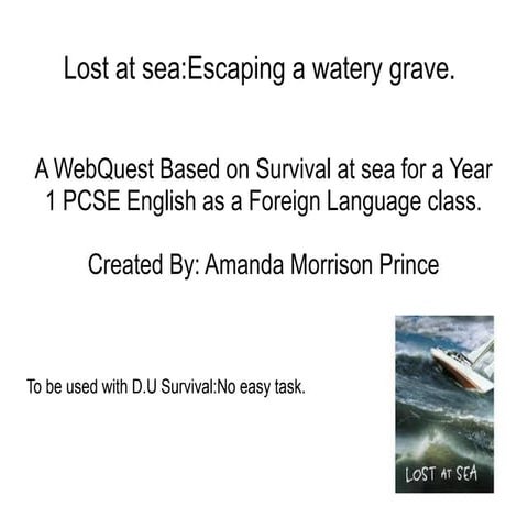 Webquest lost at sea. survivng a watery grave