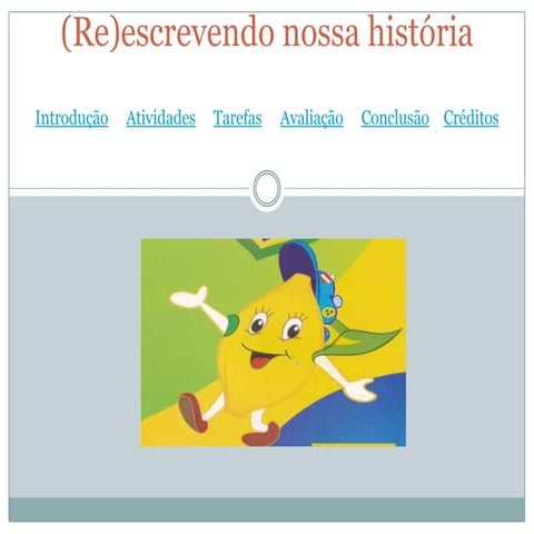 Web quest re)escrevendo nossa história