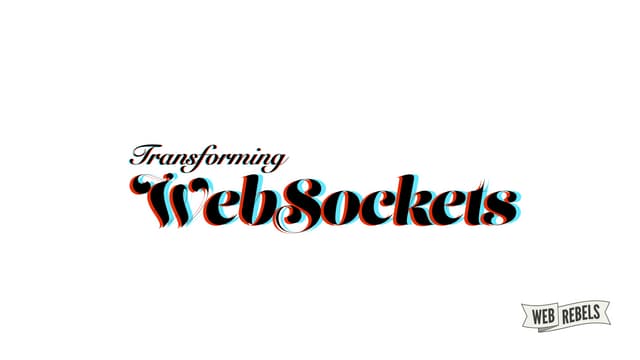 Transforming WebSockets