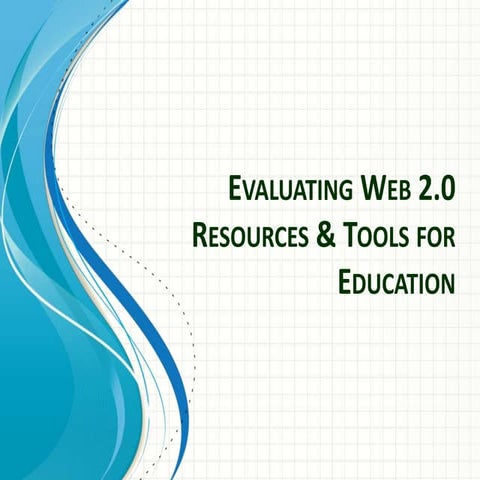 Web 2.0 Resource & Tools Evaluation for Education