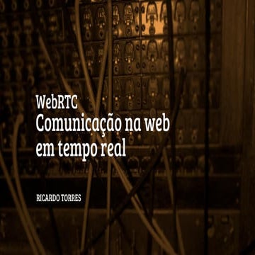 WebRTC - Comunicação na web em tempo real