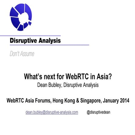 WebRTC Asia Forum - What's Next for WebRTC in Asia - Dean Bubley, Disruptive ...