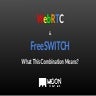 WebRTC And FreeSWITCH – What This Combination Means?