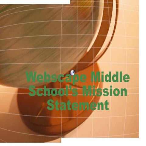 Webscape  Middle  School’s  Mission  Statement