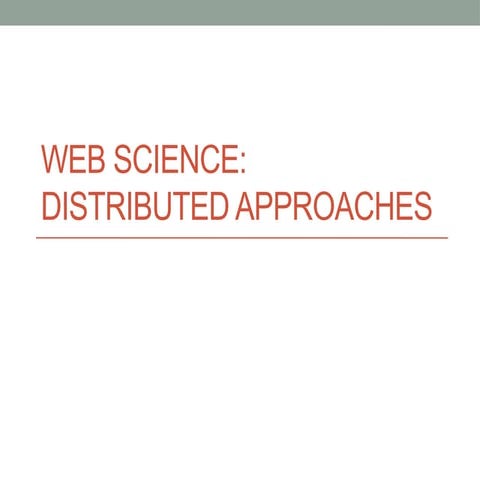 WebScience_Part3_DistributedApproaches.pptx