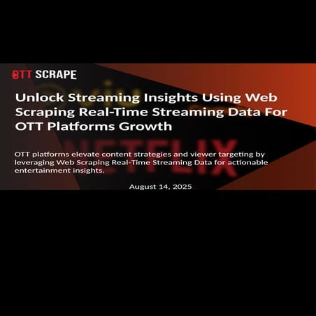 Web Scraping Real-Time Streaming Data For OTT Platforms Growth.pptx
