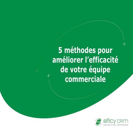 Améliorez l'efficacité de votre équipe commerciale - 5 conseils pour les dire...