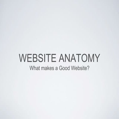 Website anatomy - What makes a good website?
